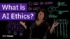 What is AI Ethics?