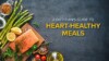 A Dietitian’s Guide to Heart-Healthy Meals