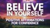 POSITIVE CONFIDENCE AFFIRMATIONS ✨ Believe in Yourself ✨ For Self Esteem Joy Happiness (read once)