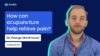 How can acupuncture help relieve pain?  |  George Monkhouse – Acupuncturist