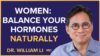 Amazing Foods Women Should Eat To Naturally Balance Hormones | Dr. William Li