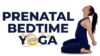 Prenatal Bedtime Yoga | 25-Min Pregnancy Yoga For First, Second & Third Trimester