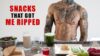 10 Healthy Snacks That Got Me RIPPED