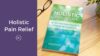 Holistic Pain Relief: Strategies to Manage and Eliminate Pain | Dr. Heather Tick