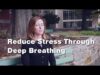 Reducing Stress Through Deep Breathing (1 of 3)
