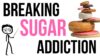 How to Break Sugar Addiction: 7 Steps to Help You Stop Eating Sugar