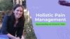 #33 Holistic Pain Management: Approaches to Chronic Pain