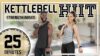 25 Minute Full Body Kettlebell HIIT Workout (Strength Based)