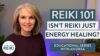 Reiki 101: Reiki vs. Energy Healing | Video 3 in #Reiki Series