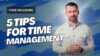 5 Tips for Effective Time Management I Your Wellbeing