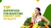 Top Superfoods for Boosting Energy and Vitality