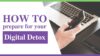 How to prepare for your Digital Detox ? – Practical tips to unplug