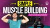 Simple Muscle Building Plan for Beginners — Workouts, Food, Supplements, and More!