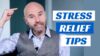 Stress Relief Tips – Relieve Stress & Anxiety [4 tips]
