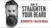 HOW TO STRAIGHTEN YOUR BEARD – BLOWDRYER VS HEATED BRUSH  with GQ’s Matty Conrad