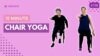Chair Yoga for Seniors, Beginners