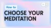 How You Choose The Right Meditation For Your Problems