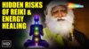 Is Reiki & Energy Healing Safe – Wisdom of Sadhguru