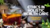 Ethical Decision-Making in Holistic Healthcare | Navigating Choices