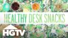 5 Healthy Snacks for Work | HGTV
