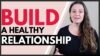 How To Have A Healthy Relationship (in 5 Steps)