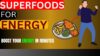 Top 16 Superfoods that Increase Your Energy in Minutes! | Sundrg Health