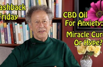 Flashback Friday – CBD Oil for Anxiety : Miracle Cure or Hype?