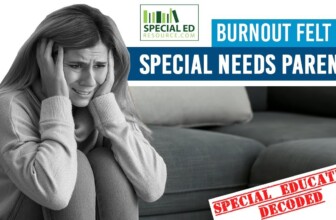 Overcoming Burnout Felt By Special Needs Parents | Special Education Decoded