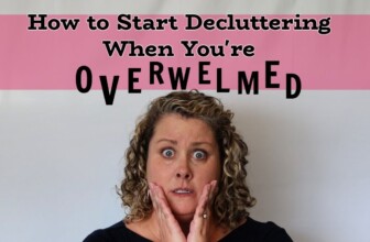 How to Start Decluttering Even When You’re Overwhelmed