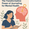 Unlocking Wellness: The Transformative Power of Journaling for Mental Health