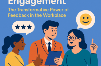 Empowering Engagement: The Transformative Power of Feedback in the Workplace