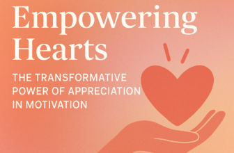 Empowering Hearts: The Transformative Power of Appreciation in Motivation
