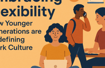 Embracing Flexibility: How Younger Generations are Redefining Work Culture