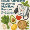 Natural Approaches to Lowering High Blood Pressure: Effective Remedies for a Healthier Heart