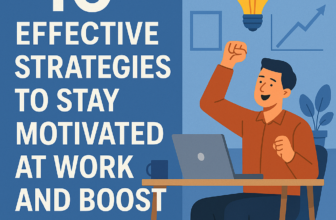 10 Effective Strategies to Stay Motivated at Work and Boost Your Productivity