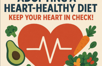 10 Essential Tips for Adopting a Heart-Healthy Diet: Keep Your Heart in Check!