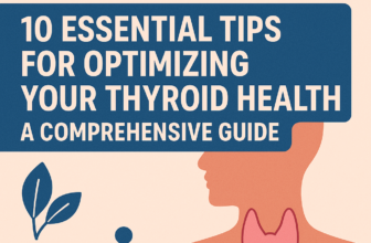 10 Essential Tips for Optimizing Your Thyroid Health: A Comprehensive Guide
