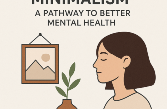 Embracing Minimalism: A Pathway to Better Mental Health