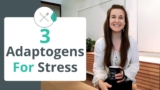 3 Adaptogens For Stress And Anxiety