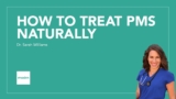 Natural treatments for PMS