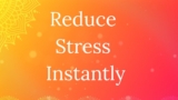 Reduce Stress Instantly  – BELL method