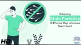 Male Fertility Boost: 10 Key Strategies to Increase Your Sperm Count