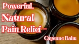 Powerful, Natural Pain Relief – Cayenne Balm