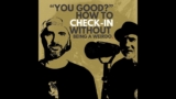 YOU GOOD? How to Check-In Without Being a Weirdo by Shan and Gravel (#251).