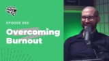 The Brain People Podcast: 053 | Overcoming Burnout