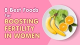 Top 8 foods to boost your fertility