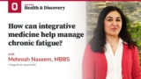 How can integrative medicine help manage chronic fatigue? | Ohio State Medical Center