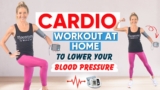 Cardio Workout At Home To LOWER Blood Pressure (LOW IMPACT!)