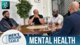 Mental Health | S2E1 | Men’s Round Table | A Black Love Series