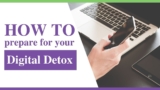 How to prepare for your Digital Detox ? – Practical tips to unplug